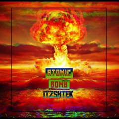 ITZSHTEK - Atomic Bomb [FREE DL]