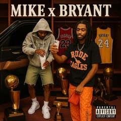 Mike x Bryant Ft francisbabybro