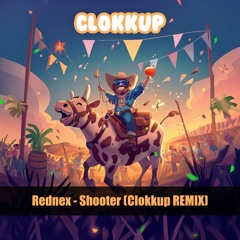 Rednex - Shooter (Clokkup REMIX) FREE DOWNLOAD