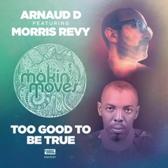 Arnaud D ft. Morris Revy - 'Too Good To Be True' (Drummer Mix) Makin' Moves Records