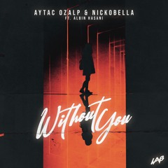 Aytac Ozalp & Nickobella Ft. Albin Hasani - Without You
