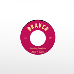 Braver (Swing Ting Smooth Edit)