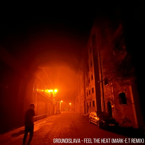 Groundislava - Feel The Heat (Mark - E.T Remix) FREE DOWNLOAD