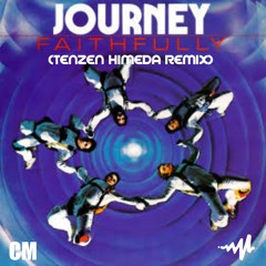 Journey - Faithfully (Tenzen Himeda Remix)