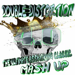 DOUBLE DISTORTION - Ultimate Asskicking Classic Mashup 4.0