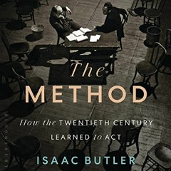 Access EPUB 📙 The Method: How the Twentieth Century Learned to Act by  Isaac Butler,