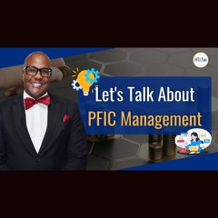 [ Offshore Tax ] Let's Talk About PFIC Management.