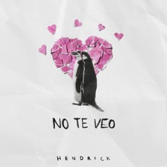 NO TE VEO - Hendrick