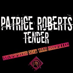 Patrice Roberts- Tender (Summer Of '22 Remix)