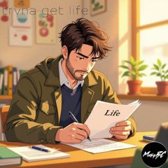 Tryna Get Life