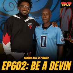 Episode 602: Be A Devin