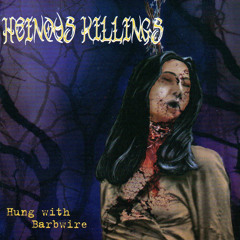 Heinous Killings - Hung with Barbwire (FULL ALBUM)