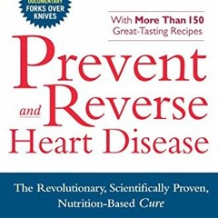 Access EBOOK 💖 Prevent And Reverse Heart Disease: The Revolutionary, Scientifically