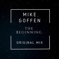 Mike Goffen - The Beginning (Original Mix)