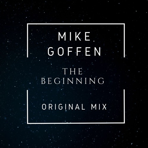 Mike Goffen - The Beginning (Original Mix)