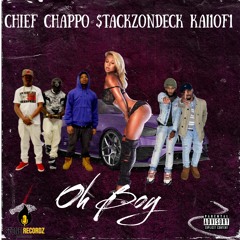 Oh Boy-$tackzOnDeck Chief Chappo & Kai1Of1