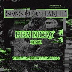Sons of charlie - The enemy between my ears (Ben Nicky Remix)