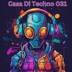 Casa Di Techno 031 - Fresh Raw Techno House Underground Music