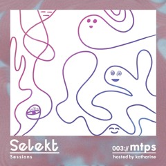 Selekt Sessions 003:// mtps