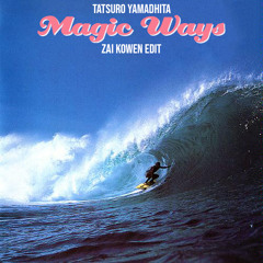 Tatsuro Yamashita - Magic Ways (Zai Kowen Edit)