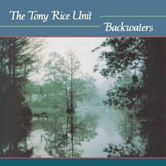 Backwaters - Tony Rice