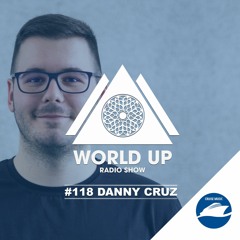 Danny Cruz - World Up Radio Show #118