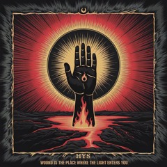 HYS - Wound Is The Place Where The Light Enters You