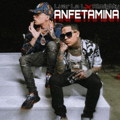 Anfetamina - Luar La L Ft Almighty