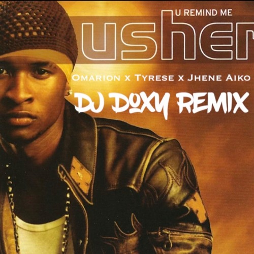 Usher X Omarion X Tyrese X Jhene Aiko (DJ DOXY REMIX)