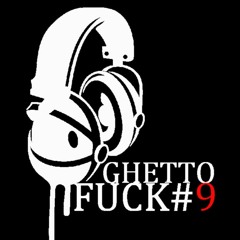 Ghetto Fuck #9