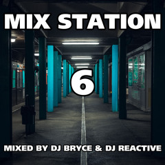 Mix Station 6 (Mixed by Dj Bryce & Dj Reactive)