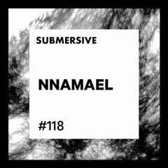 Submersive Podcast 118 - NNAMAEL (Subverted)