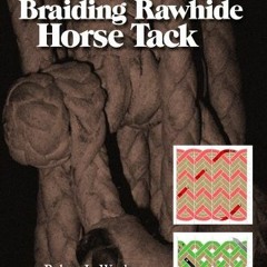 Download pdf Braiding Rawhide Horse Tack by  Robert L. Woolery