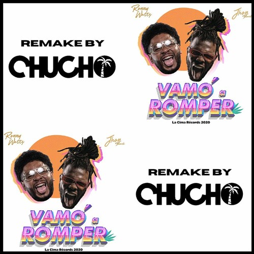 REMAKE By CHUCHO Ronny Watts & JhonBlack - Vamo' A Romper