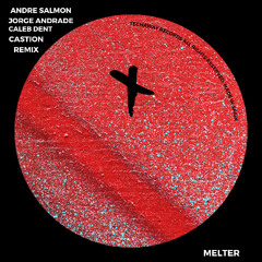 Andre Salmon, Jorge Andrade, Caleb Dent - Melter (Castion Remix)_TEC320