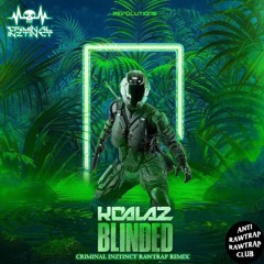 KOALAZ - BLINDED (CRIMINAL INZTINCT RAWTRAP REMIX)