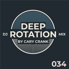 Cary Crank's Deep Rotation 034 - Deep and dark Progressive House Dj Mi