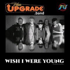 Wish I Were Young