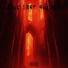 Our Last Sunset ft. Smokey Jamez (Prod. 52Blu)