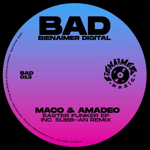 BAD013 MACO & AMADEO - EASTER FUNKER EP (inc. SUBB-AN - SUNRISE MIX)