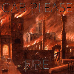 Cab Please - Fire [Rough Idea)