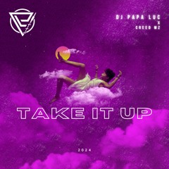 DJ Papa Luc - TAKE IT UP (ft. Creed MZ) | 2024