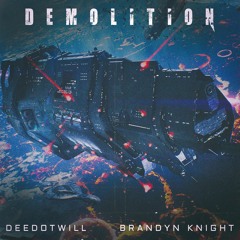 Deedotwill & Brandyn Knight - Demolition