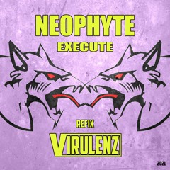 Neophyte - Execute (Dj Virulenz Refix)Free Download