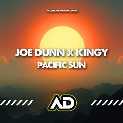 Joe Dunn & Kingy - Pacific Sun (OUT NOW ON ACCELERATION DIGITAL)