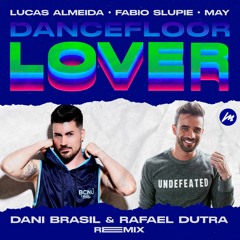 Lucas Almeida & Fabio Slupie Feat. May - Dancefloor Lover (Dani Brasil & Rafael Dutra Radio Mix)