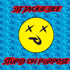 Stupid On Purpose