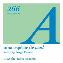 266. Uma Espécie de Azul Radio Show 26.01.24 (English)