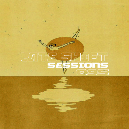 LATE SHIFT Sessions: 095 - Lemonade