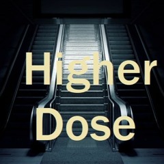 Higher Dose   ----------------  SamplerRemix